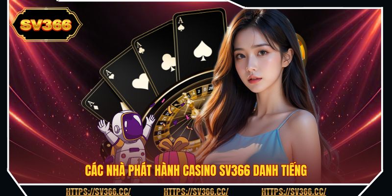 Các nhà phát hành casino SV366 danh tiếng Các nhà phát hành casino SV366 danh tiếng