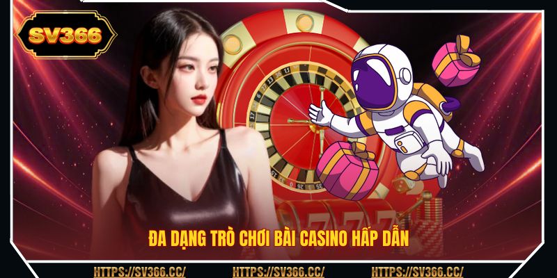 Đa dạng trò chơi bài casino hấp dẫn Đa dạng trò chơi bài casino hấp dẫn
